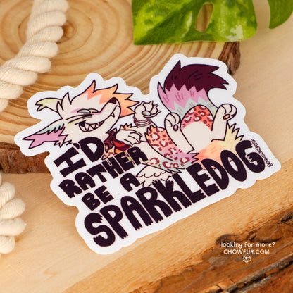 I'd Rather Be A Sparkledog Sticker